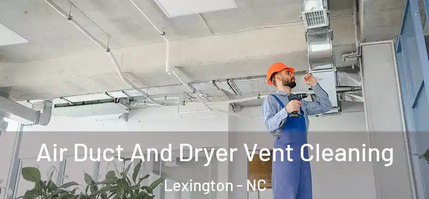  Air Duct And Dryer Vent Cleaning Lexington - NC
