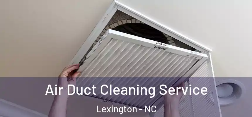  Air Duct Cleaning Service Lexington - NC