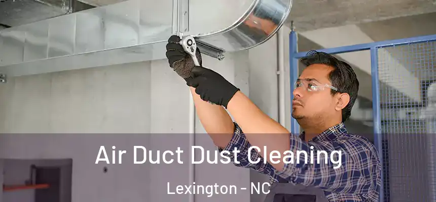  Air Duct Dust Cleaning Lexington - NC