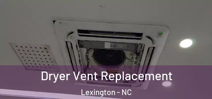 Dryer Vent Replacement Lexington - NC