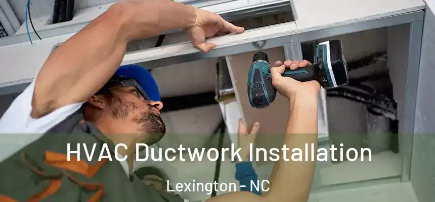  HVAC Ductwork Installation Lexington - NC